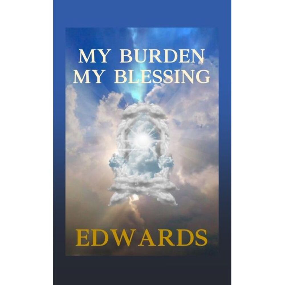 My Burden My Blessing -- Edwards